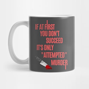 If you dont succeed at first... Mug